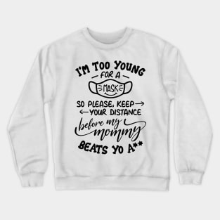 I'm Too Young for a Mask Crewneck Sweatshirt